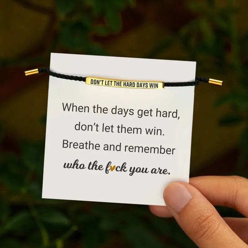 Remember who the F you are/DONT LET THE HARD DAYS WIN